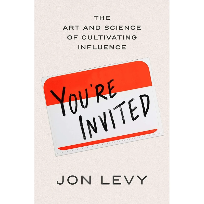 کتاب Youre Invited: The Art and Science of Cultivating Influence اثر Jon Levy انتشارات Harper Business
