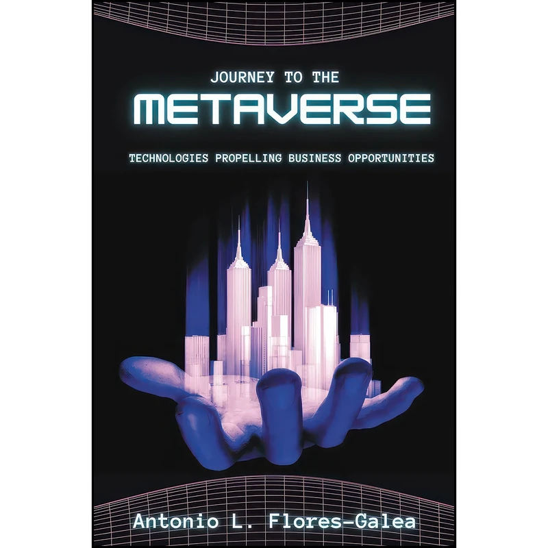 کتاب Journey to the Metaverse اثر Antonio Luis Flores Galea انتشارات Business Expert Press