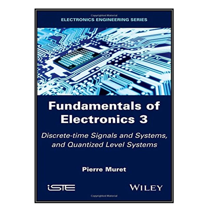  کتاب Fundamentals of Electronics 3  اثر Pierre Muret انتشارات مؤلفين طلايي