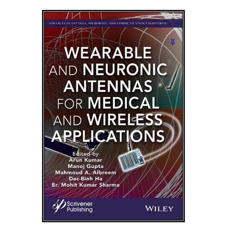 کتاب Wearable and Neuronic Antennas for Medical and Wireless Applications اثر  جمعي از نويسندگان انتشارات مؤلفين طلايي