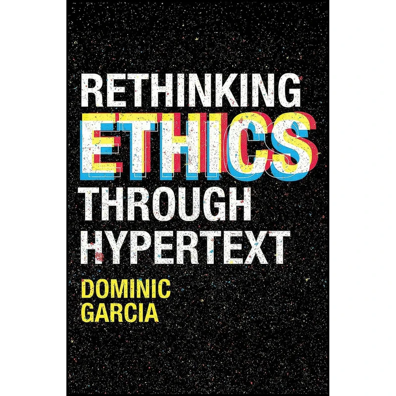 کتاب Rethinking Ethics Through Hypertext اثر Dominic Garcia انتشارات Emerald Publishing