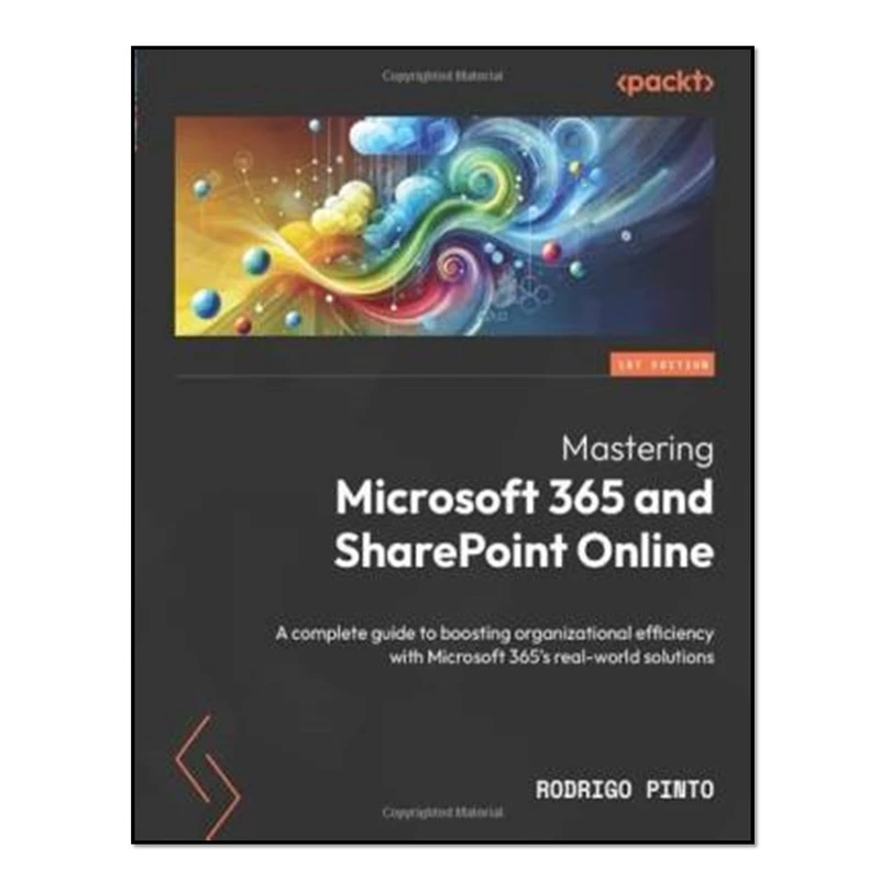 کتاب Mastering Microsoft 365 and SharePoint Online اثر Rodrigo Pinto انتشارات آوای مؤلف