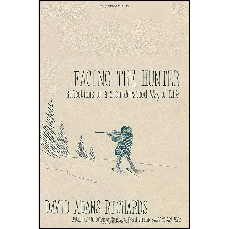 کتاب Facing the Hunter اثر David Adams Richards انتشارات Doubleday Canada