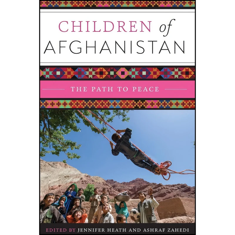 کتاب Children of Afghanistan اثر Jennifer Heath and Ashraf Zahedi انتشارات University of Texas Press