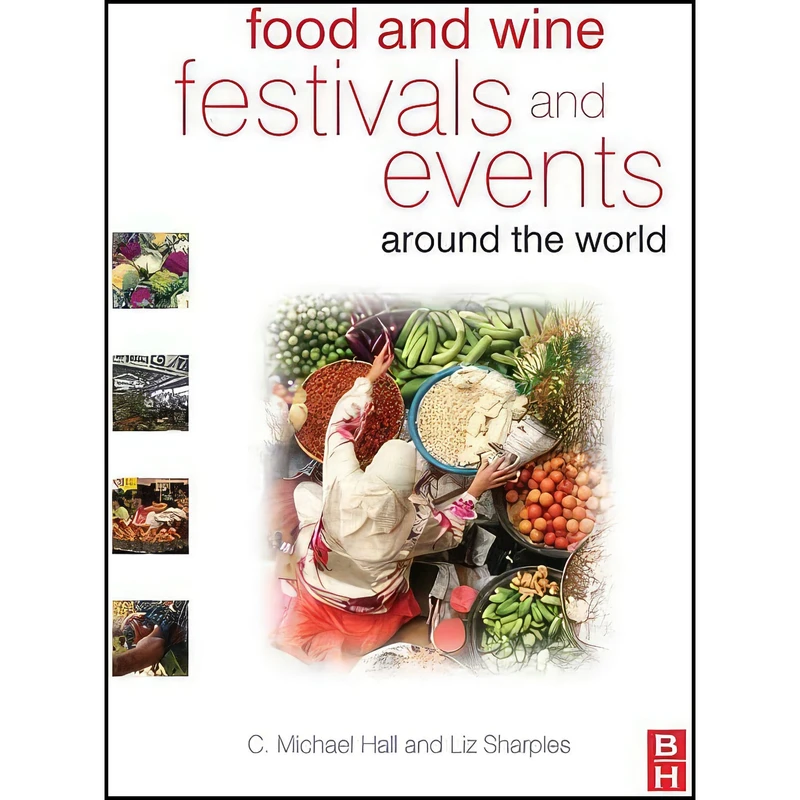 کتاب Food and Wine Festivals and Events Around the World اثر C. Michael Hall and Liz Sharples انتشارات Routledge
