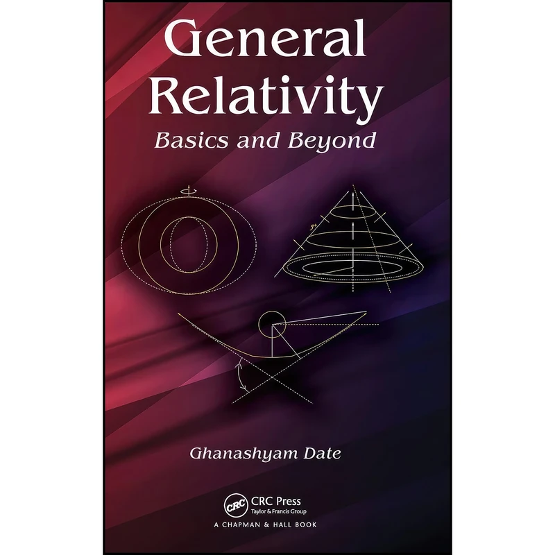 کتاب General Relativity اثر Ghanashyam Date انتشارات CRC Press