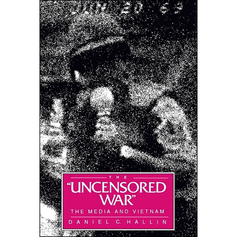 کتاب The Uncensored War اثر Daniel C. Hallin انتشارات University of California Press