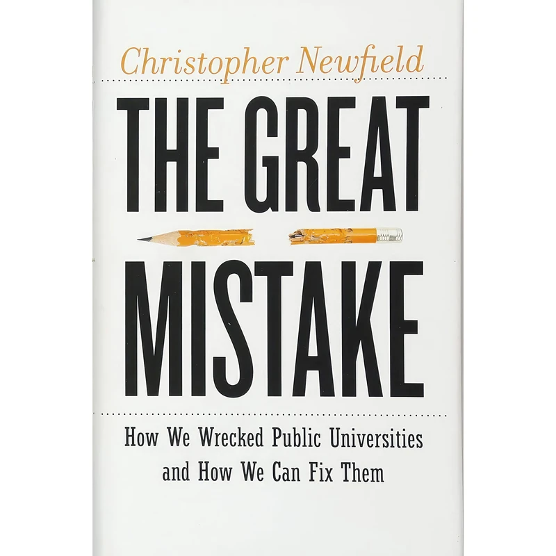کتاب The Great Mistake اثر Christopher Newfield انتشارات Johns Hopkins University Press