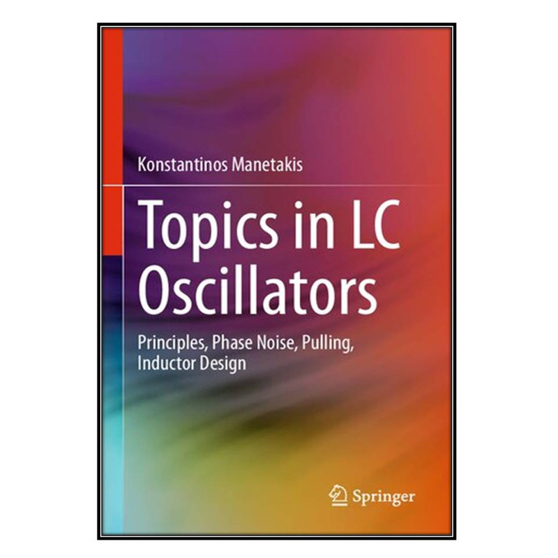  کتاب Topics in LC Oscillators اثر Konstantinos Manetakis انتشارات مؤلفين طلايي
