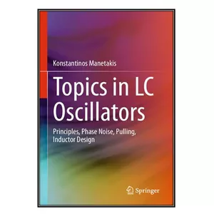  کتاب Topics in LC Oscillators اثر Konstantinos Manetakis انتشارات مؤلفين طلايي
