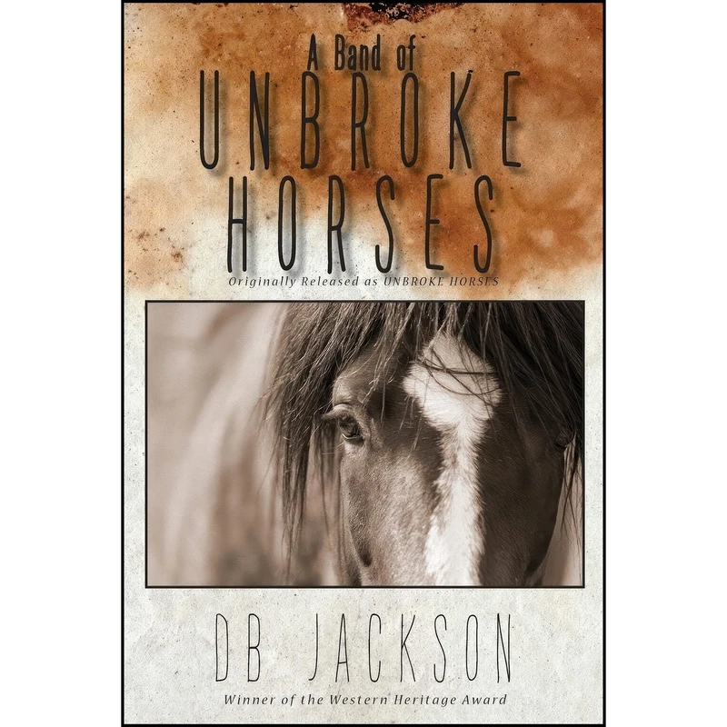 کتاب A Band of Unbroke Horses اثر D. B. Jackson انتشارات Irongate Books