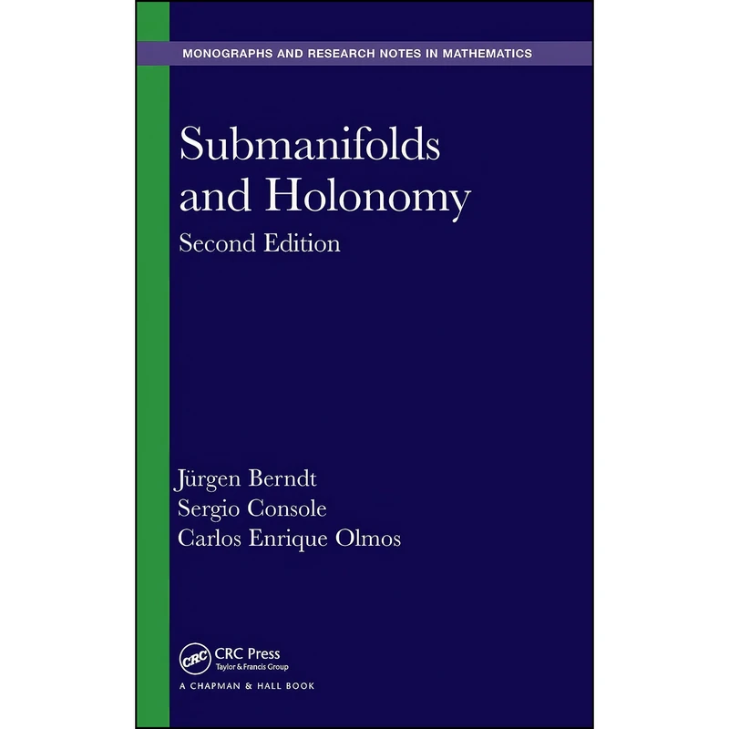 کتاب Submanifolds and Holonomy  اثر جمعي از نويسندگان انتشارات Chapman and Hall/CRC