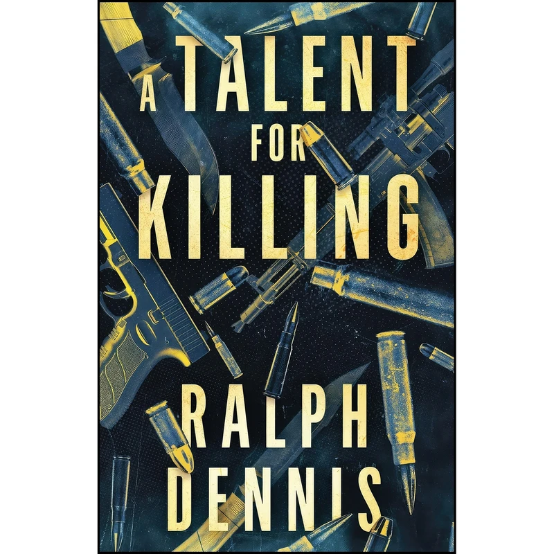 کتاب A Talent for Killing اثر Ralph Dennis انتشارات تازه ها