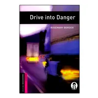 کتاب Oxford Bookworms Drive Into Danger اثر Rosemary Border انتشارات الوندپویان