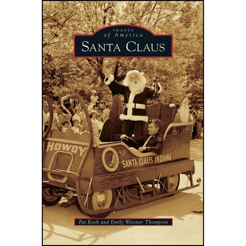 کتاب Santa Claus اثر Pat Koch and Emily Weisner Thompson انتشارات Arcadia Publishing Library Editions