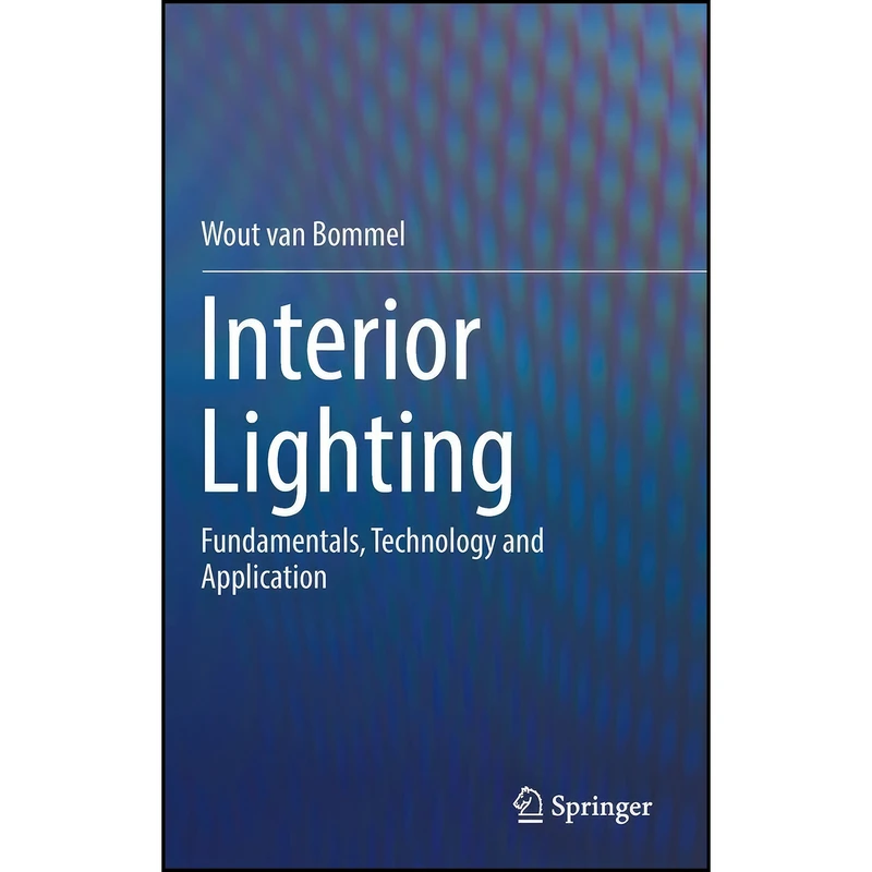 کتاب Interior Lighting اثر Wout van Bommel انتشارات Springer
