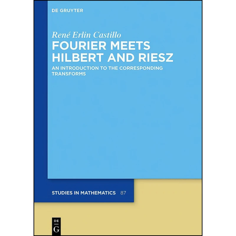 کتاب Fourier Meets Hilbert and Riesz اثر Castillo and René Erlin انتشارات De Gruyter