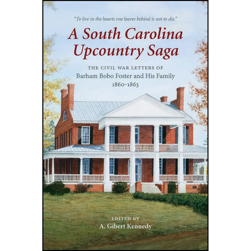 کتاب A South Carolina Upcountry Saga اثر A. Gibert Kennedy انتشارات University of South Carolina Press