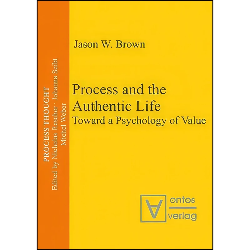 کتاب Process and the Authentic Life اثر Jason W. Brown انتشارات Ontos Verlag