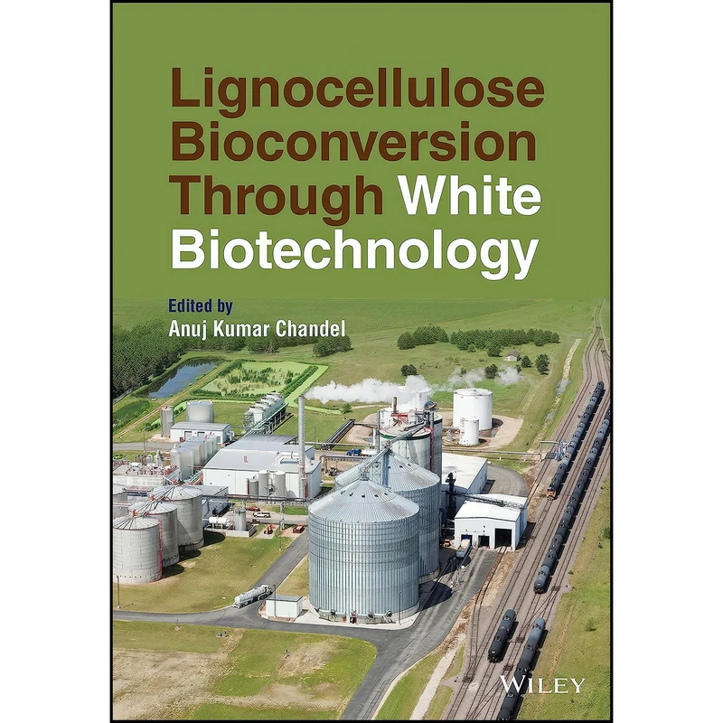 کتاب Lignocellulose Bioconversion Through White Biotechnology اثر Anuj Kumar Chandel انتشارات Wiley