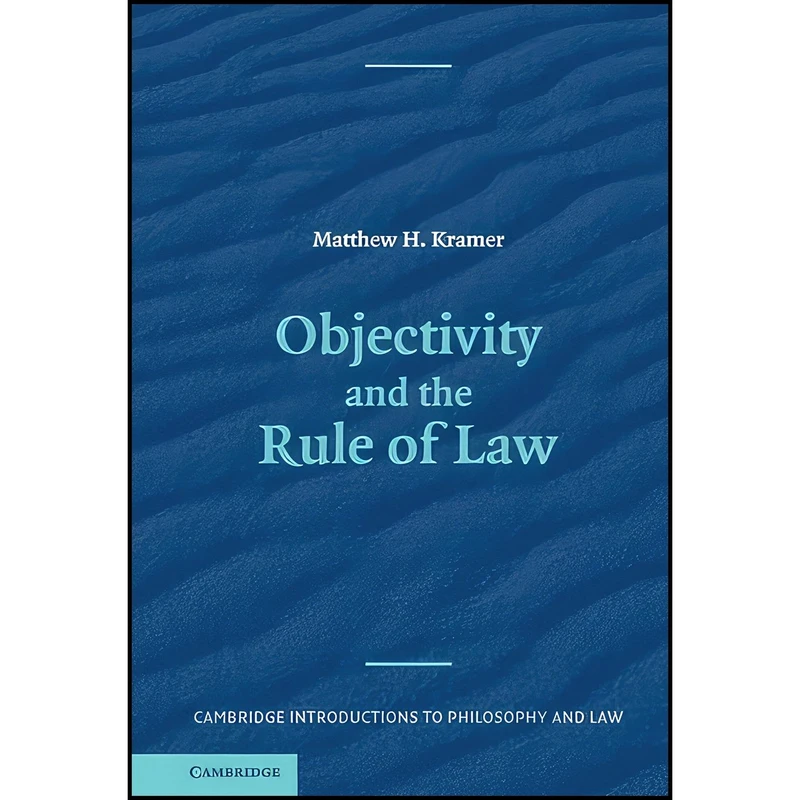 کتاب Objectivity and the Rule of Law اثر Matthew H. Kramer انتشارات Cambridge University Press