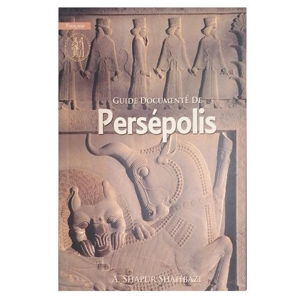 کتاب Guide documente de persepolis‏ اثر علیرضا شهبازی انتشارات سفیران