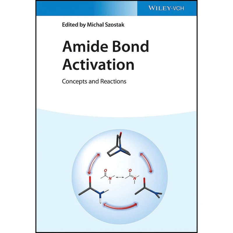 کتاب Amide Bond Activation اثر Michal Szostak انتشارات Wiley-VCH