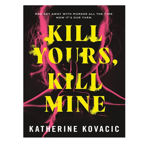 کتاب Kill Yours  Kill Mine اثر Katherine Kovacic انتشارات آینده کتاب