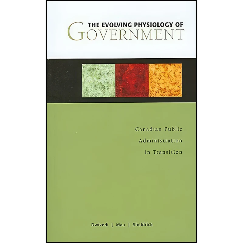 کتاب The Evolving Physiology of Government اثر جمعي از نويسندگان انتشارات University of Ottawa Press