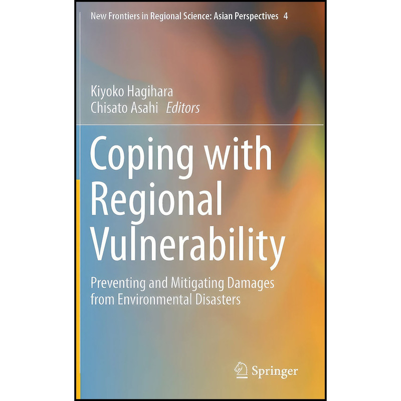 کتاب Coping with Regional Vulnerability اثر Kiyoko Hagihara and Chisato Asahi انتشارات Springer