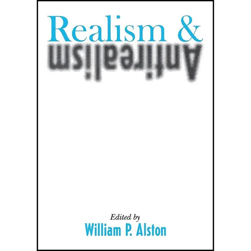 کتاب Realism and Antirealism اثر William P. Alston انتشارات Cornell University Press