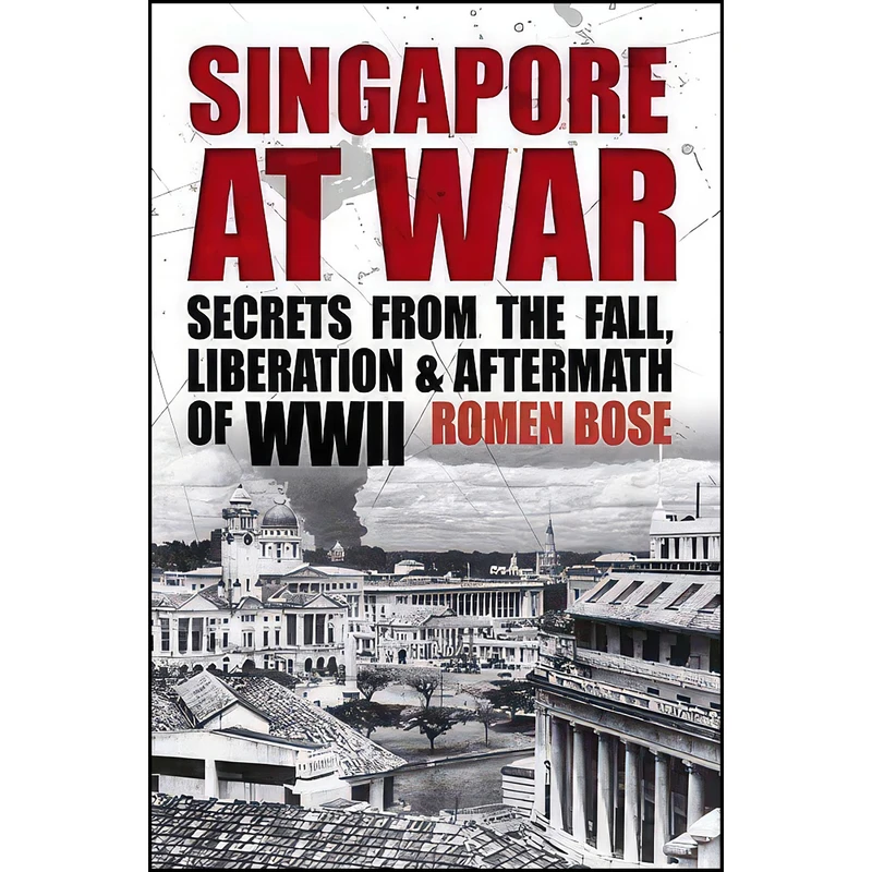کتاب Singapore At War اثر Romen Bose انتشارات Marshall Cavendish International 
