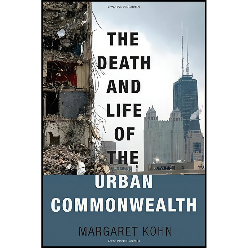 کتاب The Death and Life of the Urban Commonwealth اثر Margaret Kohn انتشارات Oxford University Press