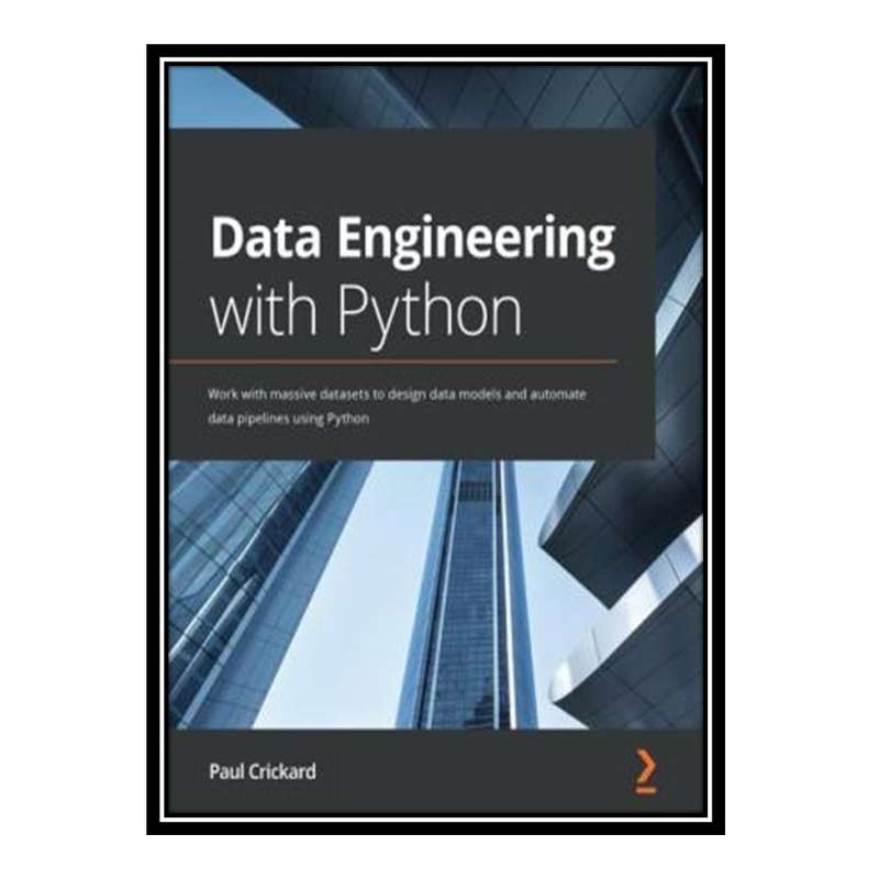 کتاب Data Engineering with Python اثر Paul Crickard انتشارات مؤلفین طلایی کتاب Data Engineering with Python اثر Paul Crickard انتشارات مؤلفین طلایی