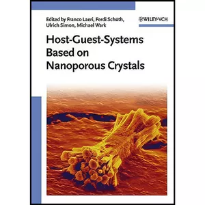 کتاب Host-Guest-Systems Based on Nanoporous Crystals اثر جمعي از نويسندگان انتشارات Wiley-VCH