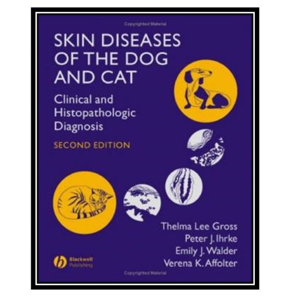 کتاب Skin diseases of the dog and cat: clinical and histopathologic diagnosis اثر جمعی از نویسندگان انتشارات مؤلفین طلایی