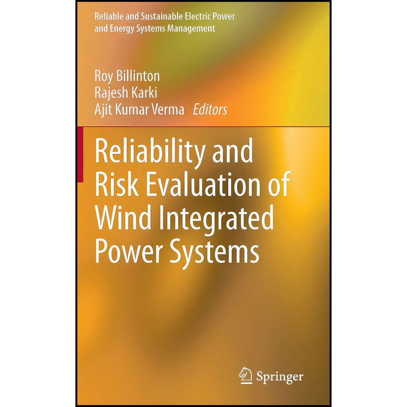 کتاب Reliability and Risk Evaluation of Wind Integrated Power Systems اثر جمعي از نويسندگان انتشارات Springer