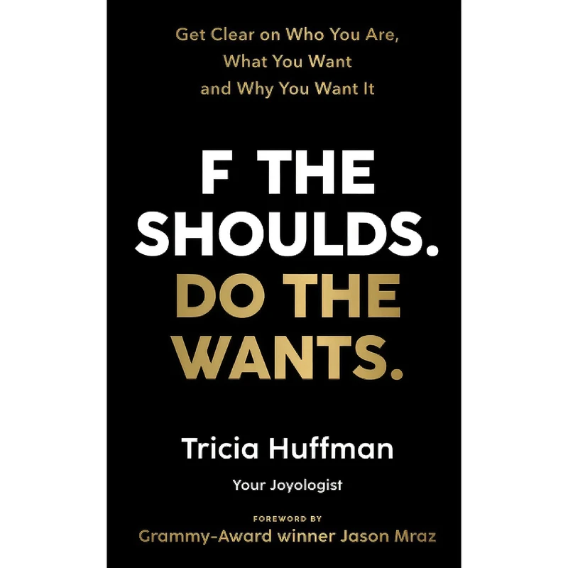 کتاب F the Shoulds. Do the Wants اثر Tricia Huffman انتشارات تازه ها
