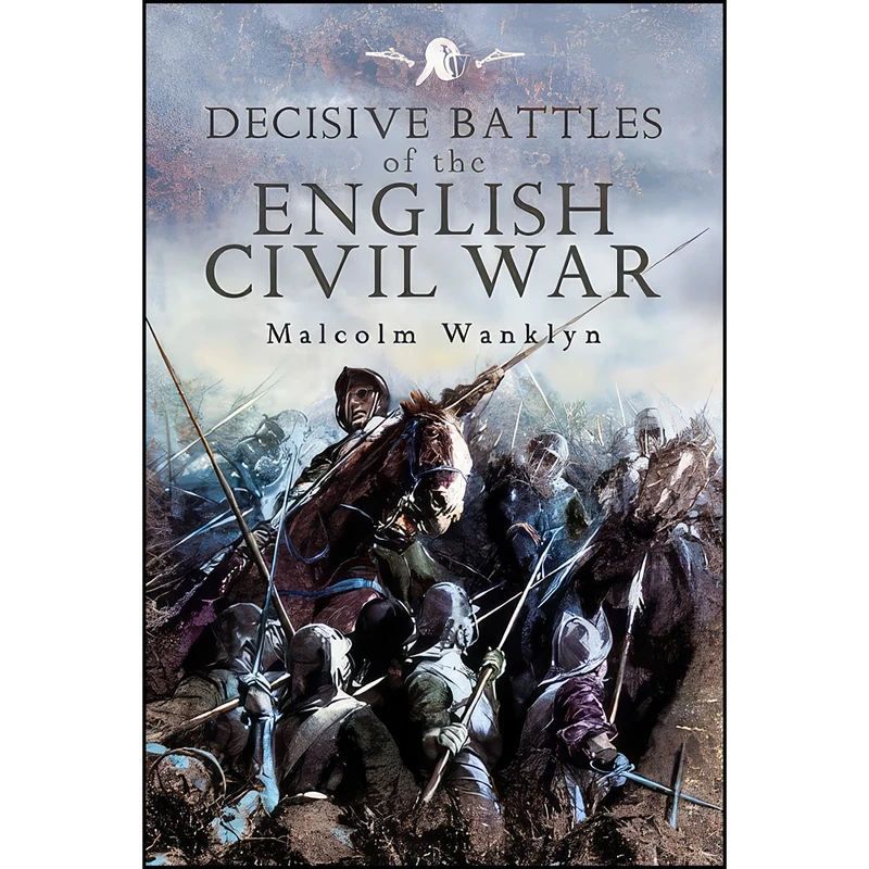 کتاب Decisive Battles of the English Civil War اثر Malcolm Wanklyn انتشارات Pen and Sword Military