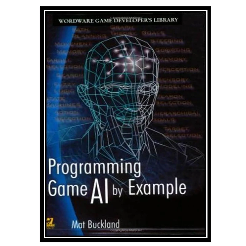 کتاب Programming Game AI by Example اثر Mat Buckland انتشارات مؤلفین طلایی