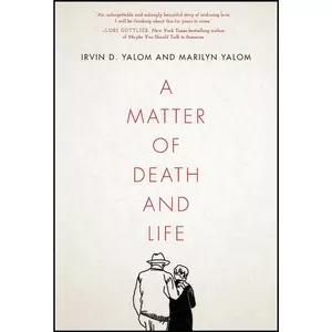 کتاب A Matter of Death and Life اثر Irvin D. Yalom and Marilyn Yalom انتشارات Redwood Press