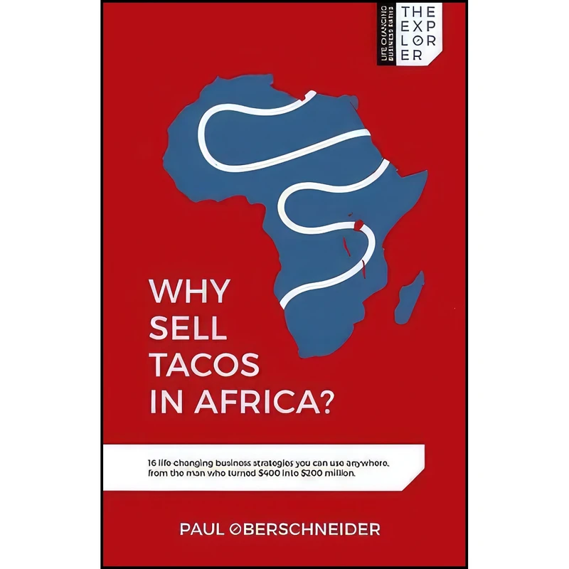 کتاب Why Sell Tacos in Africa? اثر Paul Oberschneider انتشارات The Explorer