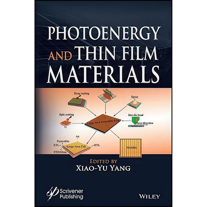 کتاب Photoenergy and Thin Film Materials اثر Xiao-Yu Yang انتشارات Wiley-Scrivener