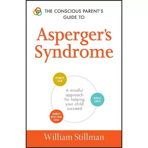 کتاب The Conscious Parent&#39;s Guide To Asperger&#39;s Syndrome اثر William Stillman انتشارات Adams Media