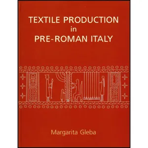 کتاب Textile Production in Pre-Roman Italy  اثر Margarita Gleba انتشارات Oxbow Books