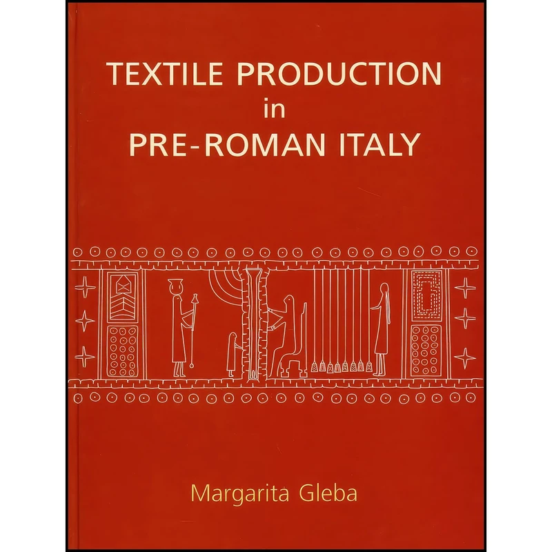 کتاب Textile Production in Pre-Roman Italy  اثر Margarita Gleba انتشارات Oxbow Books