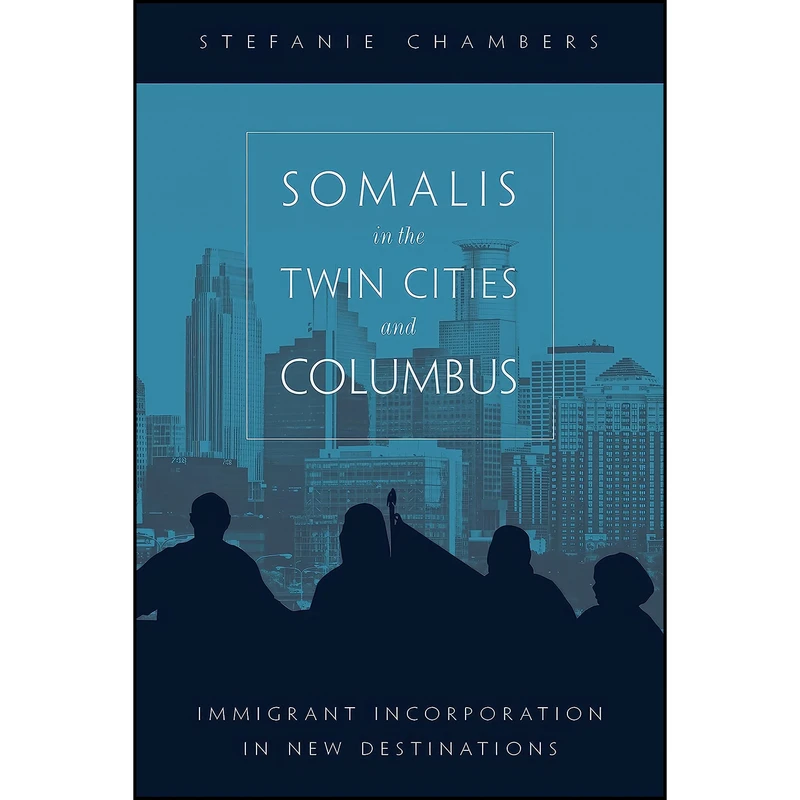 کتاب Somalis in the Twin Cities and Columbus اثر Stefanie Chambers انتشارات Temple University Press