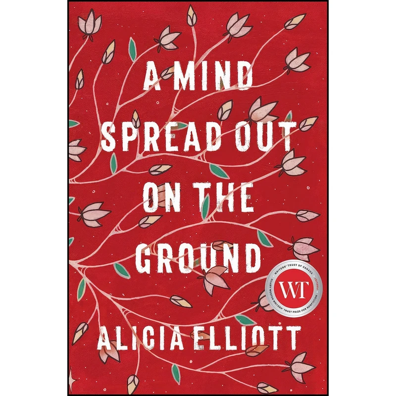 کتاب A Mind Spread Out on the Ground اثر Alicia Elliott انتشارات Doubleday Canada