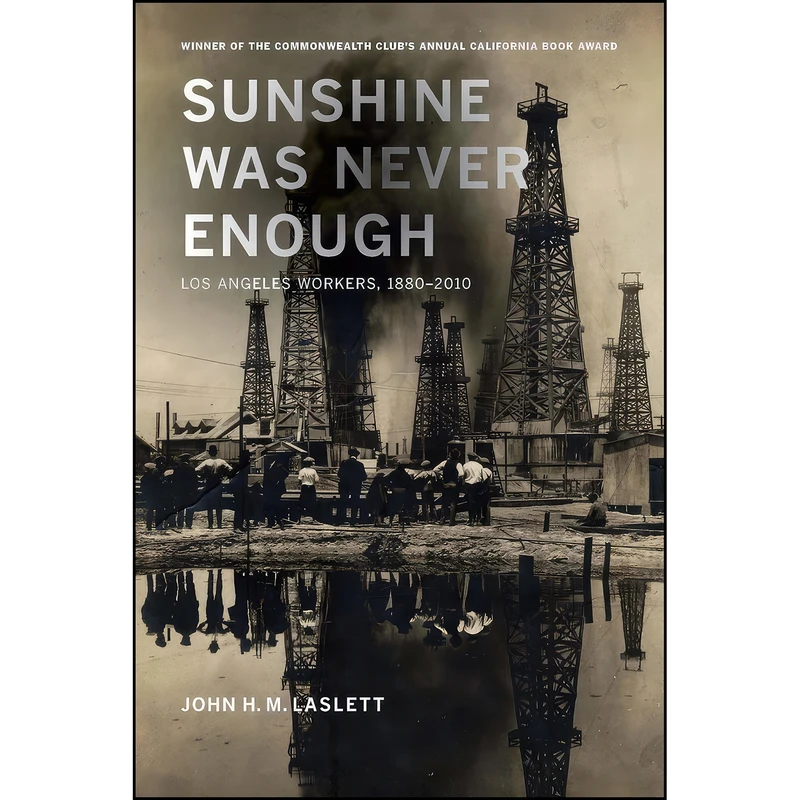 کتاب Sunshine Was Never Enough اثر John H. M. Laslett انتشارات University of California Press
