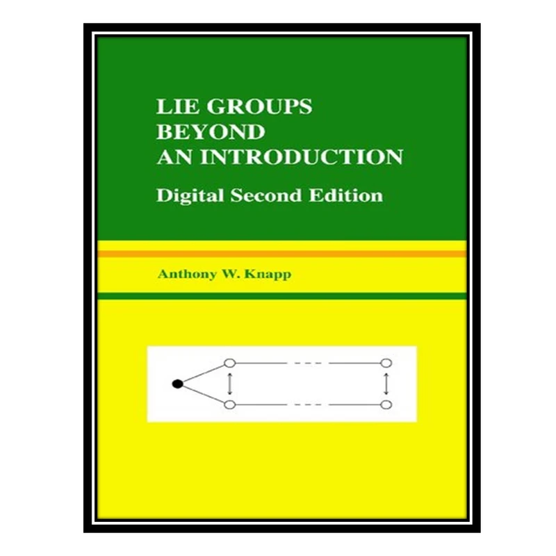 کتاب Lie Groups Beyond an Introduction اثر Anthony W. Knapp انتشارات مؤلفین طلایی